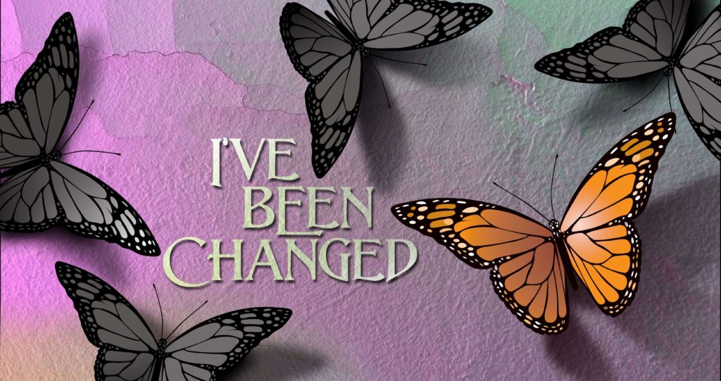 Butterflies on a light purple background with the words I've been changed